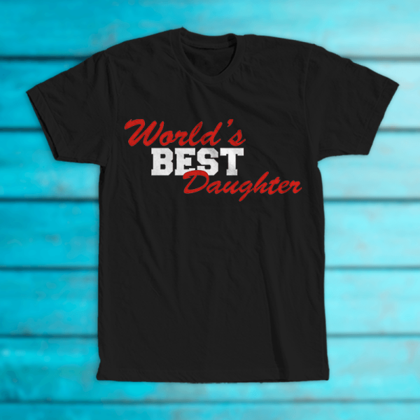 Tricou "World's best daughter"